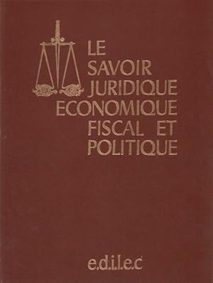 Le savoir juridique ?conomique fiscal et politique Tome IV - Collectif