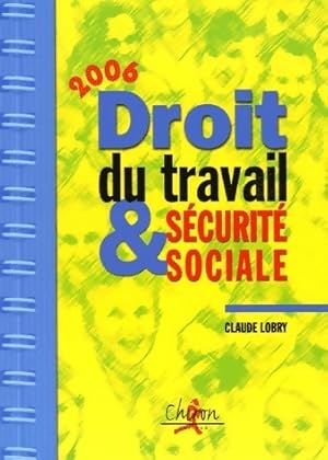 Image du vendeur pour Droit du travail & s?curit? sociale 2006 - Claude Lobry mis en vente par Book Hmisphres