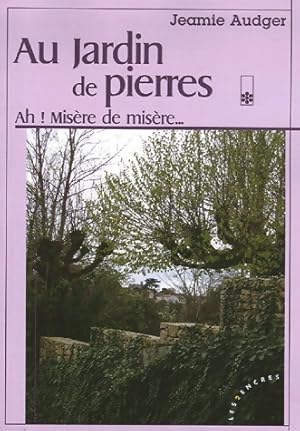 Bild des Verkufers fr Au jardin de pierres Tome I : Ah ! mis?re de mis?re - Jeamie Audger zum Verkauf von Book Hmisphres