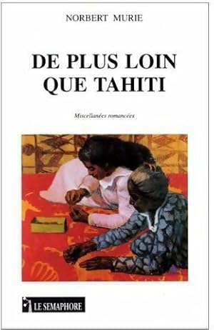 Bild des Verkufers fr De plus loin que Tahiti - Norbert Murie zum Verkauf von Book Hmisphres