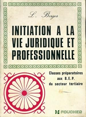 Initiation ? la vie juridique et professionnelle. BEP secteur tertiaire - Berger. L