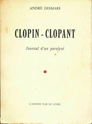 Clopin-clopant. Journal d'un paralys  - Desmars (Andr )