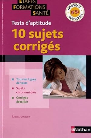 Tests d'aptitude. 10 sujets corrig?s - Rachel Langlois