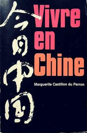 Seller image for Vivre en Chine - Marguerite Castillon du Perron for sale by Book Hmisphres