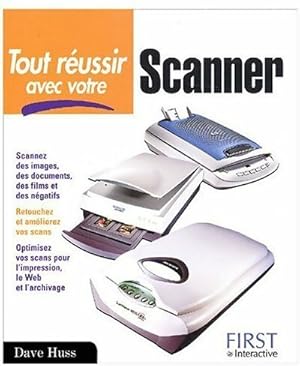 Image du vendeur pour Tout r?ussir avec votre scanner - Dave Huss mis en vente par Book Hmisphres