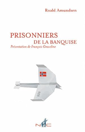 Seller image for Prisonniers de la banquise - Roald Amundsen for sale by Book Hmisphres