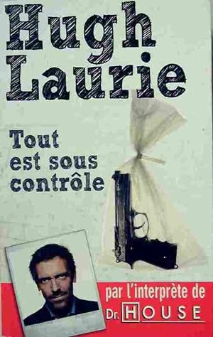 Seller image for Tout est sous contr?le - Hugh Laurie for sale by Book Hmisphres