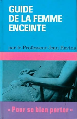Image du vendeur pour Guide de la femme enceinte - Jean Ravina mis en vente par Book Hmisphres