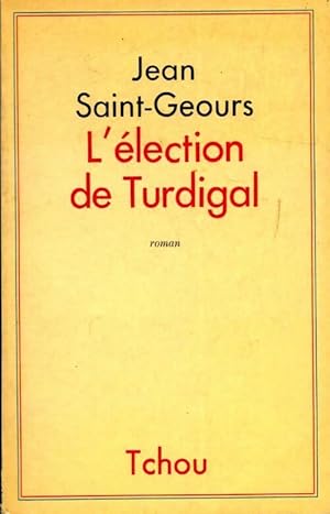 Image du vendeur pour L'?lection de Turdigal - Jean Saint-Geours mis en vente par Book Hmisphres