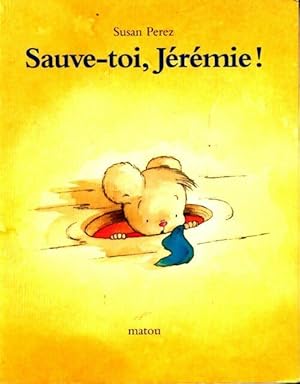 Sauve-toi, J r mie ! - Susan Perez