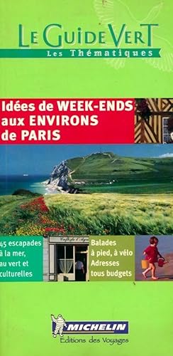Id?es de week-end aux environs de Paris - Guide Vert