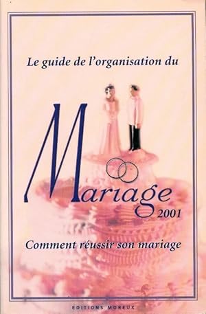 Le guide de l'organisation du mariage 2001 - Collectif