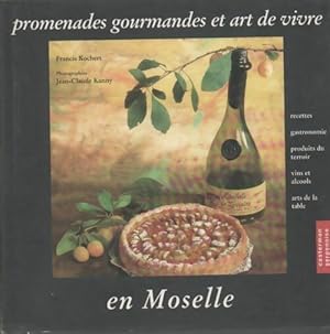 Promenades gourmandes et art de vivre en Moselle - Francis Kochert