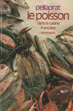 Le poisson dans la cuisine française - Henri-Paul Pellaprat