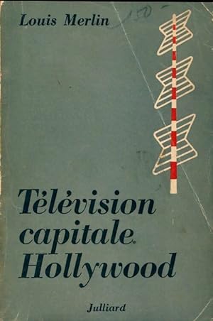 Télévision capitale Hollywood - Louis Merlin