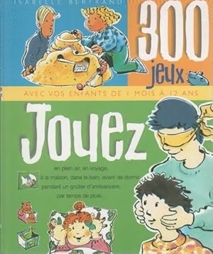 Image du vendeur pour Jouez. 300 jeux pour les enfants b?b? et toute la famille - Isabelle Bertrand mis en vente par Book Hmisphres