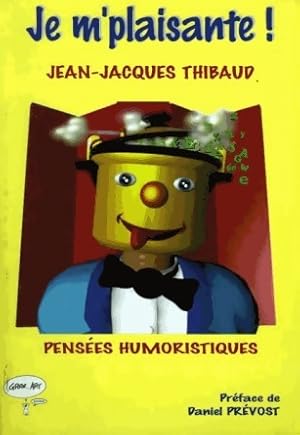 Bild des Verkufers fr Je m'plaisante ! - Jean-Jacques Thibaud zum Verkauf von Book Hmisphres