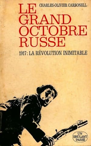 Imagen del vendedor de Le grand octobre russe 1917 : La r?volution inimitable - Charles-Olivier Carbonell a la venta por Book Hmisphres