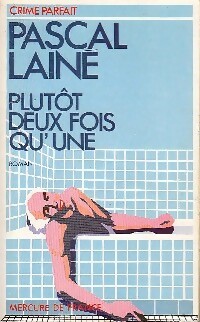 Bild des Verk�ufers f�r Plut?t deux fois qu'une - Pascal Lain? zum Verkauf von ChouetteCoop