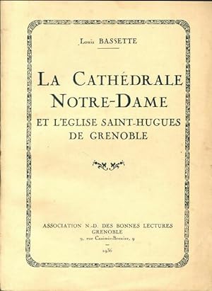 Seller image for La cath?drale notre-dame et l'Eglise Saint-Hugues de Grenoble - Louis Bassette for sale by Book Hmisphres