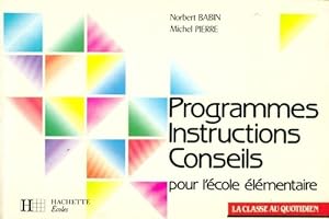 Programmes, instructions, conseils pour l' cole  l mentaire - Norbert Pierre