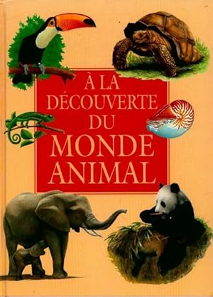 A la d couverte du monde animal - B atrice Macleod