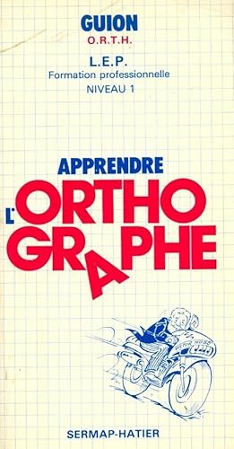 Apprendre l'orthographe Niveau 1 - Jean Guion