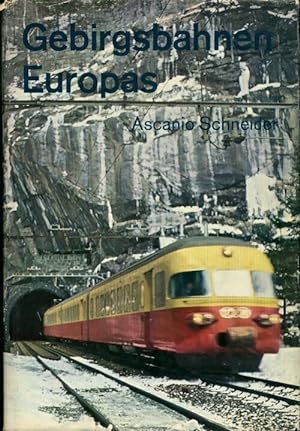 Gebirgsbahnen Europas - Ascanio Schneider