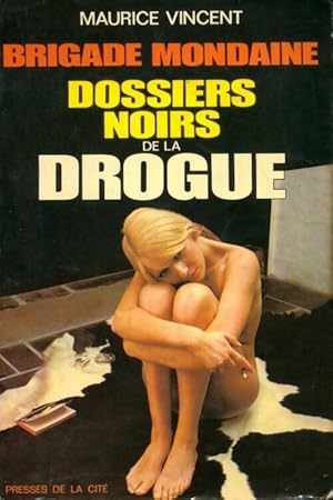 Dossiers noirs de la drogue - Maurice Vincent