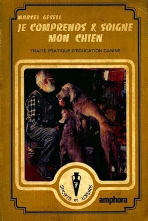 Bild des Verkufers fr Je comprends et soigne mon chien - Marcel Gesell zum Verkauf von Book Hmisphres