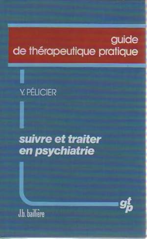 Imagen del vendedor de Suivre et traiter en psychiatrie - Yves P?licier a la venta por Book Hmisphres