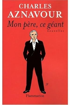 Imagen del vendedor de Mon p?re, ce g?ant - Charles Aznavour a la venta por Book Hmisphres