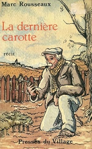 Image du vendeur pour La derni?re carotte - Marc Rousseaux mis en vente par Book Hmisphres
