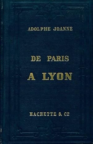 De Paris ? Lyon - Adolphe Joanne