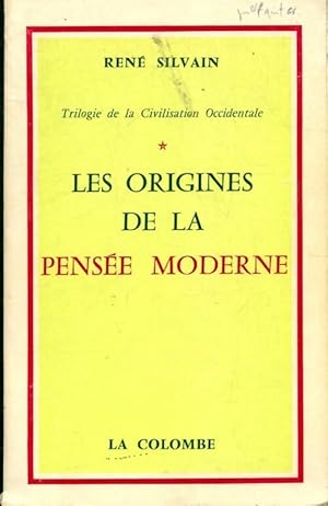 Trilogie de la civilisation occidentale Tome I : Les origines de la pens e moderne - Ren  Silvain