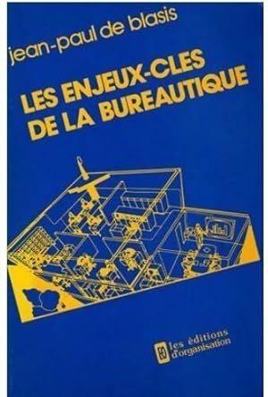 Les enjeux-cl?s de la bureautique - Jean-Paul De Blasis