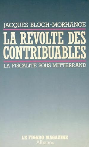 Seller image for La r?volte des contribuables - Jacques Bloch-Morhange for sale by Book Hmisphres