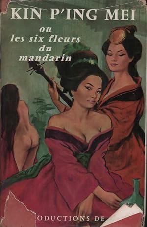 Seller image for Kin P'ing Mei ou les six fleurs du mandarin - Jean-Pierre Porret for sale by Book Hmisphres