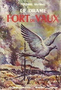 Le drame du Fort de Vaux - Colonel Raynal