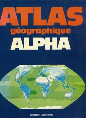 Atlas géographique alpha - Collectif