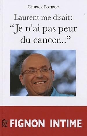 Laurent me disait : Je n'ai pas peur du cancer - C?dric Potiron