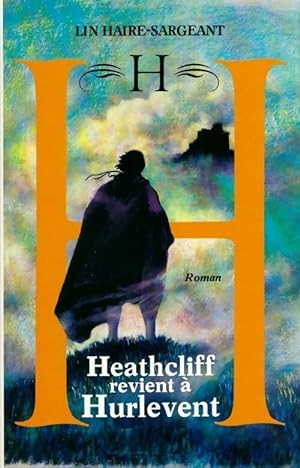 Seller image for Heathcliff revient ? Hurlevent - Lin Haire Sargeant for sale by Book Hmisphres