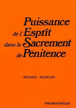 Puissance de l'esprit dans le sacrement de pénitence - Michael Scanlan