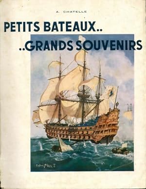 Petits bateaux. Grands souvenirs - Albert Chatelle