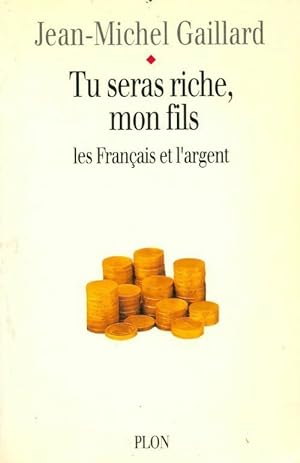 Bild des Verkufers fr Tu seras riche, mon fils - Jean-Michel Gaillard zum Verkauf von Book Hmisphres