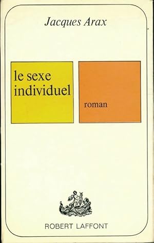 Imagen del vendedor de Le sexe individuel - Jacques Arax a la venta por Book Hmisphres