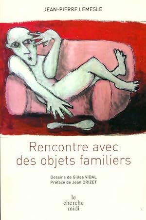 Seller image for Rencontre avec des objets familiers - Jean-Pierre Lemesle for sale by Book Hmisphres