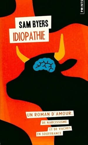 Seller image for Idiopathie. Un roman d'amour de narcissisme et de vaches en souffrance - Sam Byers for sale by Book Hmisphres