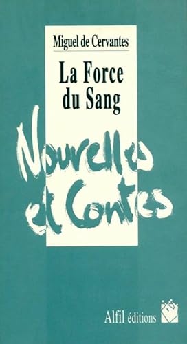 La force du sang - Miguel De Cervant?s Saavedra