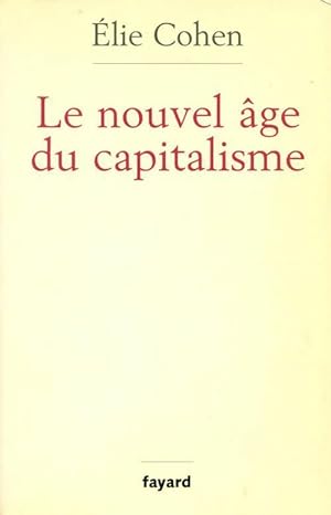 Image du vendeur pour Le nouvel ?ge du capitalisme - Elie Cohen mis en vente par Book Hmisphres